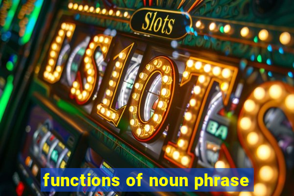 functions of noun phrase