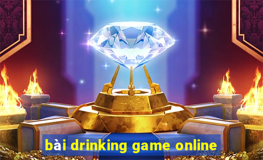 bài drinking game online