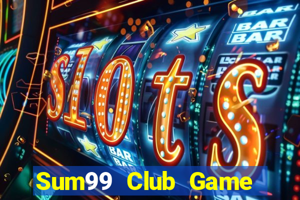 Sum99 Club Game Bài 3 Cây Đổi Thưởng