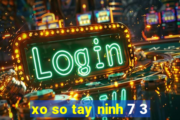 xo so tay ninh 7 3