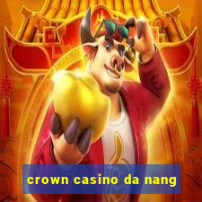 crown casino da nang