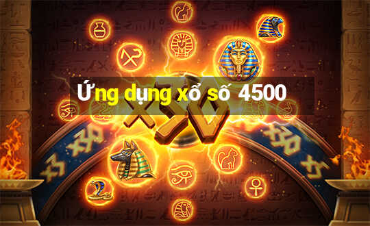 Ứng dụng xổ số 4500