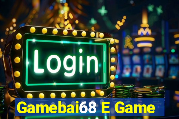 Gamebai68 E Game