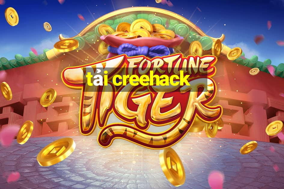 tải creehack