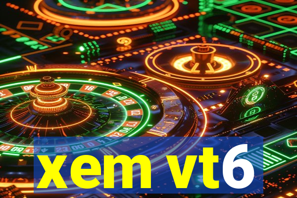 xem vt6