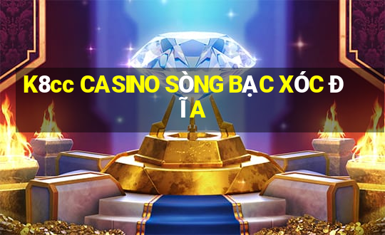 K8cc CASINO SÒNG BẠC XÓC ĐĨA