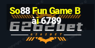 So88 Fun Game Bài 6789