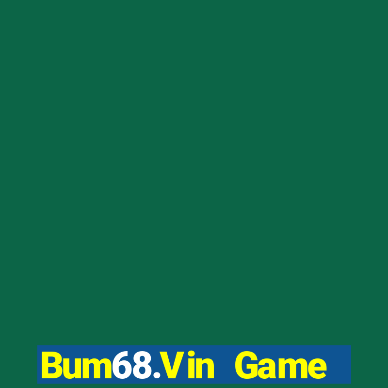 Bum68.Vin Game Đánh Bài Ăn Tiền Uy Tín