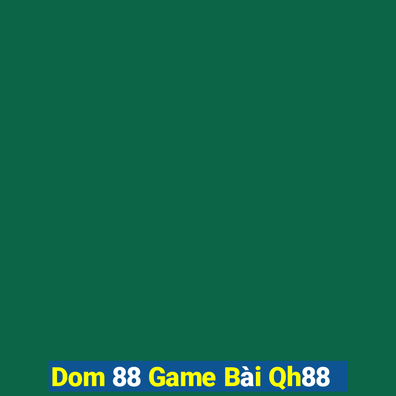 Dom 88 Game Bài Qh88