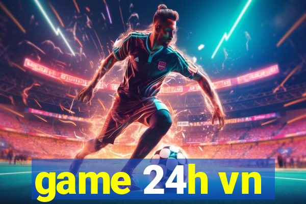 game 24h vn