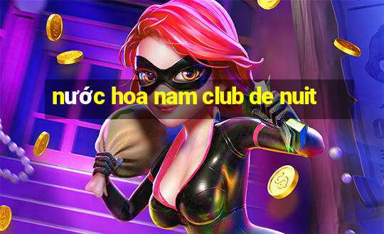 nước hoa nam club de nuit