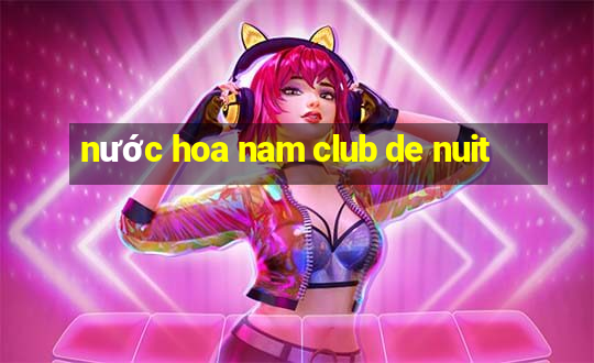 nước hoa nam club de nuit