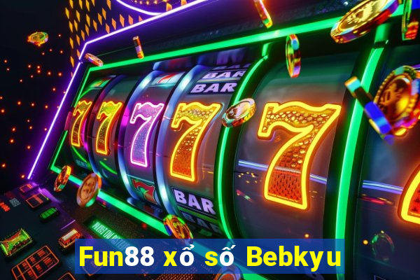 Fun88 xổ số Bebkyu