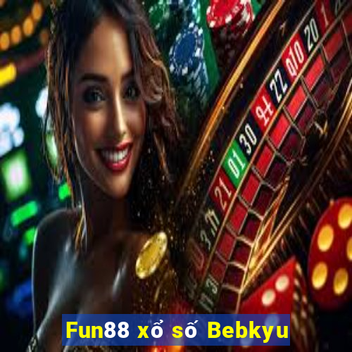 Fun88 xổ số Bebkyu