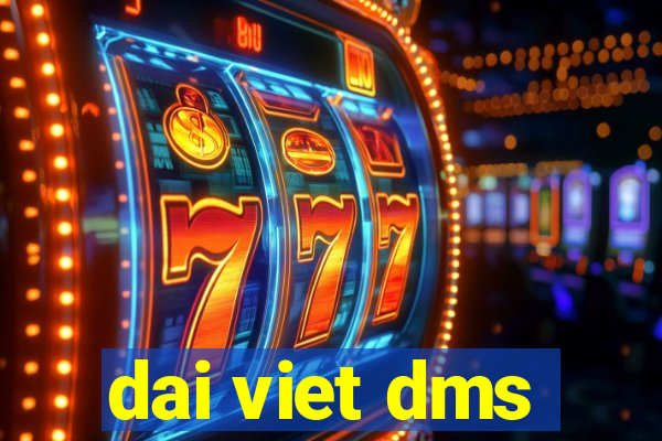 dai viet dms