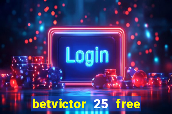 betvictor 25 free bet terms