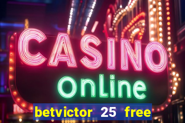 betvictor 25 free bet terms