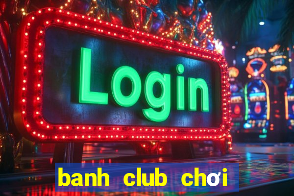 banh club chơi trên máy tính