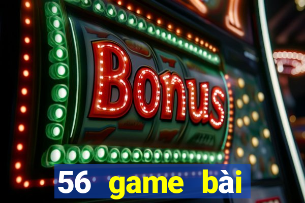 56 game bài Đăng nhập