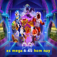 xs mega 6 45 hom nay