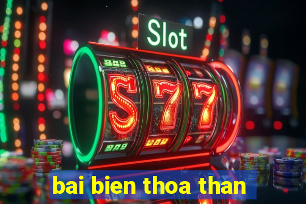 bai bien thoa than