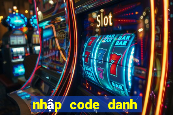 nhập code danh tướng 3q