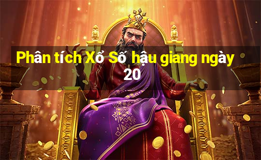 Phân tích Xổ Số hậu giang ngày 20