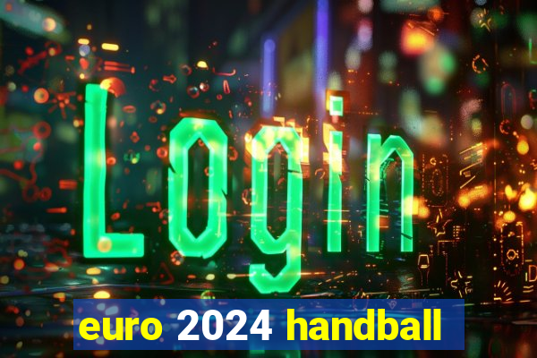 euro 2024 handball