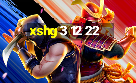 xshg 3 12 22