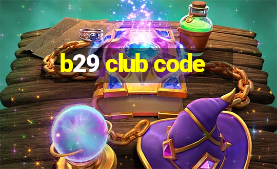 b29 club code