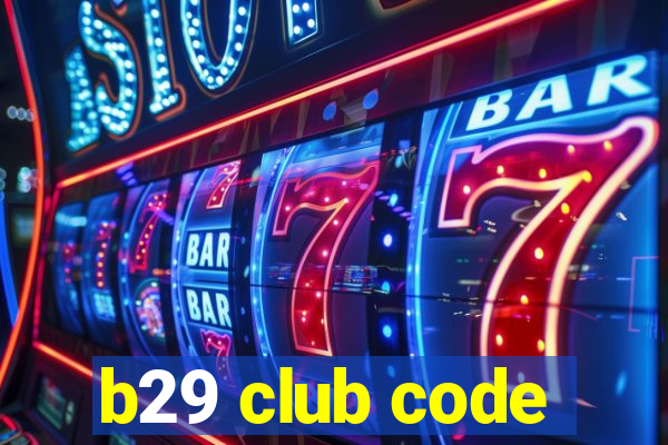 b29 club code