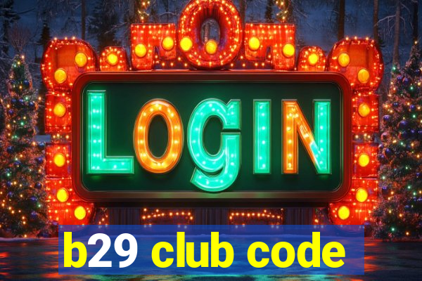 b29 club code