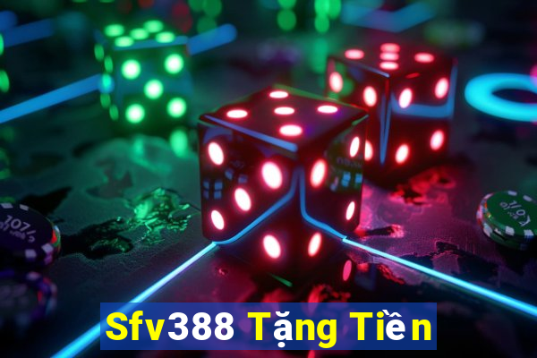 Sfv388 Tặng Tiền