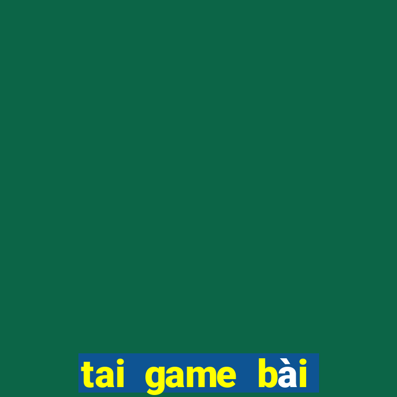 tai game bài đổi thưởng tặng vốn