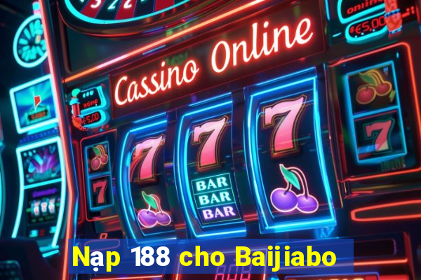 Nạp 188 cho Baijiabo