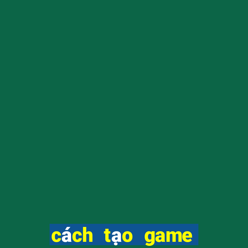 cách tạo game đánh bài online