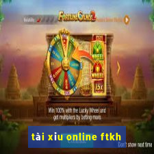 tài xỉu online ftkh