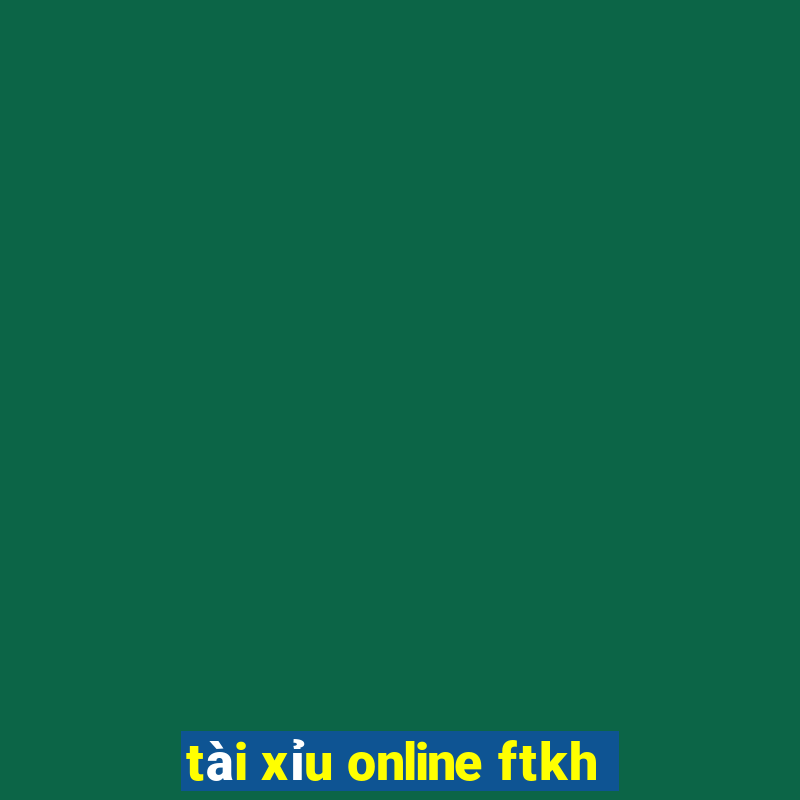 tài xỉu online ftkh