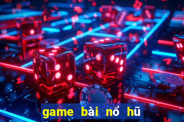 game bài nổ hũ bị bắt