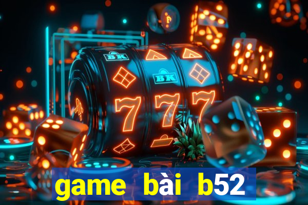 game bài b52 lừa đảo