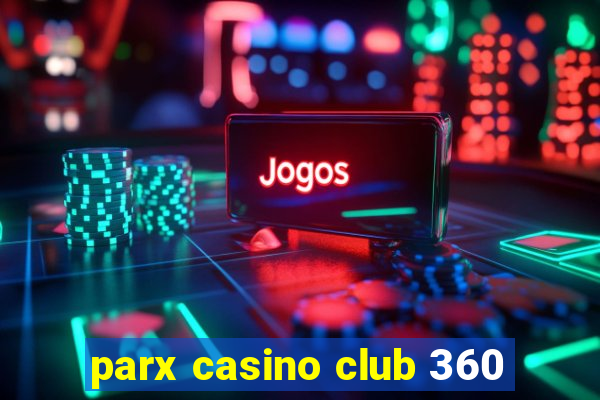 parx casino club 360