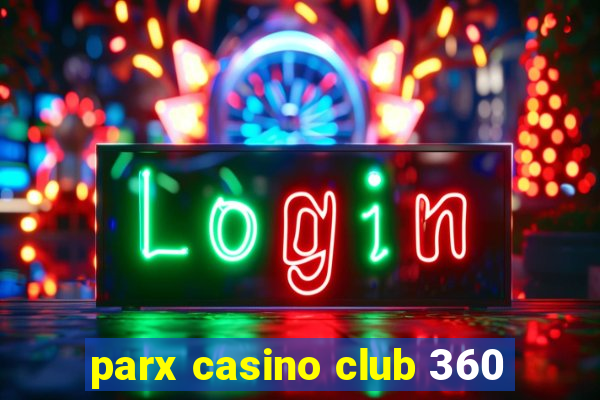 parx casino club 360