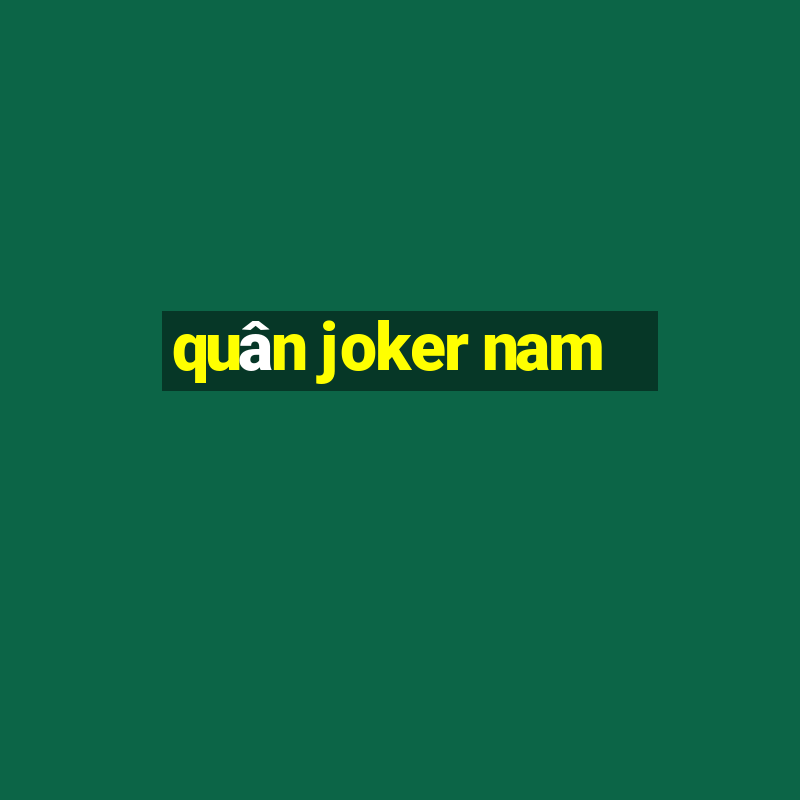 quân joker nam