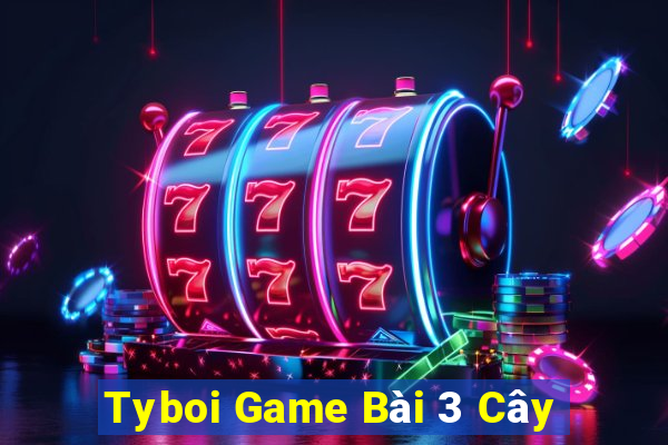 Tyboi Game Bài 3 Cây