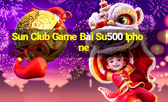 Sun Club Game Bài Su500 Iphone