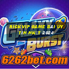 Rickvip Game Bài Uy Tín Nhất 2024