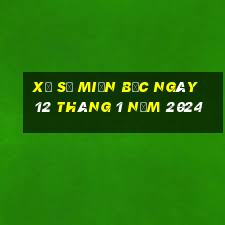 xổ số miền bắc ngày 12 tháng 1 năm 2024