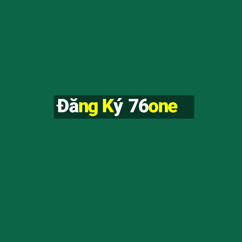 Đăng Ký 76one