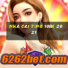 nhà cái tặng 100k 2021