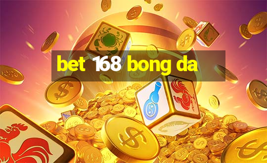 bet 168 bong da